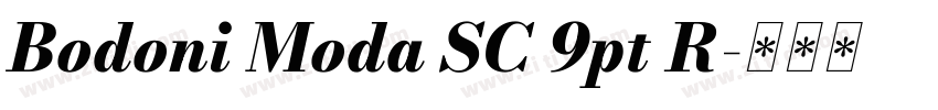 Bodoni Moda SC 9pt R字体转换 Bodoni Moda SC 9pt R字体转换
